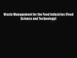 [PDF Download] Waste Management for the Food Industries (Food Science and Technology) [Read]