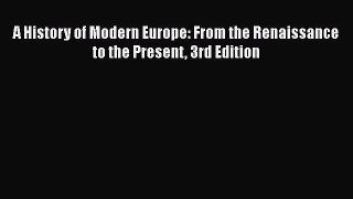 A History of Modern Europe: From the Renaissance to the Present 3rd Edition  Free Books