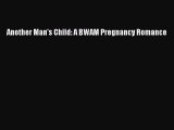 [PDF Download] Another Man's Child: A BWAM Pregnancy Romance [Download] Online