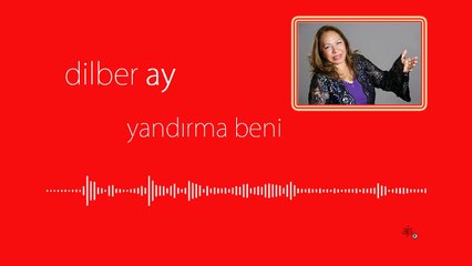 Dilber Ay - Yandırma Beni