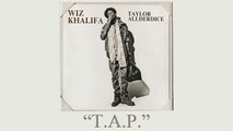 Wiz Khalifa - T.A.P. ft. Juicy J (Taylor Allderdice)