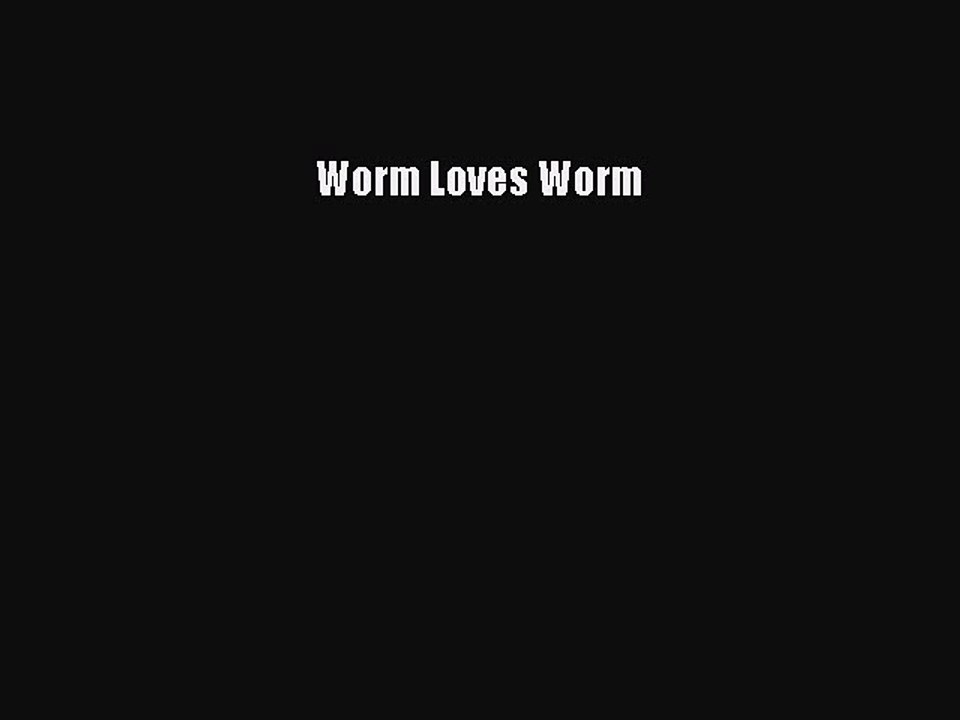 [PDF Download] Worm Loves Worm [PDF] Online