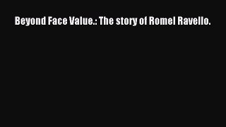 [PDF Download] Beyond Face Value.: The story of Romel Ravello. [PDF] Online