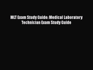[PDF Download] MLT Exam Study Guide: Medical Laboratory Technician Exam Study Guide [Download]