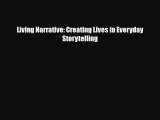 [PDF Download] Living Narrative: Creating Lives in Everyday Storytelling [Download] Online