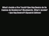 [PDF Download] What's Inside a Fire Truck?/Que Hay Dentro de Un Camion de Bomberos? (Bookworks