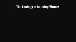 [PDF Download] The Ecology of Running Waters [PDF] Online