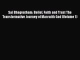 [PDF Download] Sai Bhagvatham: Belief Faith and Trust The Transformative Journey of Man with