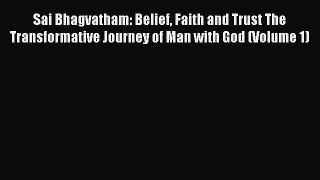 [PDF Download] Sai Bhagvatham: Belief Faith and Trust The Transformative Journey of Man with