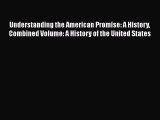 Understanding the American Promise: A History Combined Volume: A History of the United States