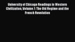 University of Chicago Readings in Western Civilization Volume 7: The Old Regime and the French