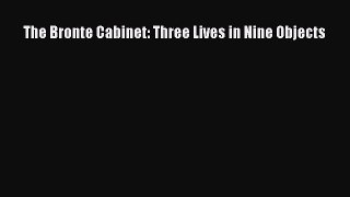 [PDF Download] The Bronte Cabinet: Three Lives in Nine Objects [PDF] Online