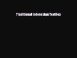 [PDF Download] Traditional Indonesian Textiles [PDF] Full Ebook