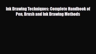 [PDF Download] Ink Drawing Techniques: Complete Handbook of Pen Brush and Ink Drawing Methods