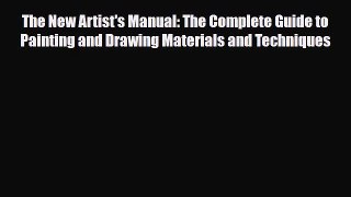 [PDF Download] The New Artist's Manual: The Complete Guide to Painting and Drawing Materials