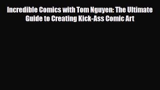 [PDF Download] Incredible Comics with Tom Nguyen: The Ultimate Guide to Creating Kick-Ass Comic