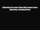 [PDF Download] Animating the Looney Tunes Way (Looney Tunes  Animating & Drawing Books) [PDF]