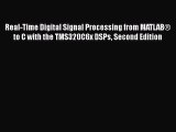 [PDF Download] Real-Time Digital Signal Processing from MATLAB® to C with the TMS320C6x DSPs