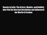 [PDF Download] Beauty in Exile: The Artists Models and Nobility who Fled the Russian Revolution