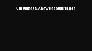 Old Chinese: A New Reconstruction Free Download Book