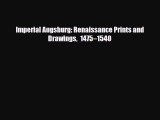 [PDF Download] Imperial Augsburg: Renaissance Prints and Drawings 1475–1540 [Download] Full
