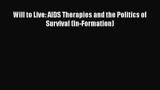 Will to Live: AIDS Therapies and the Politics of Survival (In-Formation)  PDF Download
