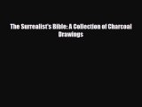 [PDF Download] The Surrealist's Bible: A Collection of Charcoal Drawings [PDF] Online