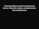 [PDF Download] Permanent Magnet and Electromechanical Devices: Materials Analysis and Applications