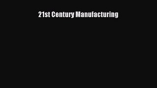 [PDF Download] 21st Century Manufacturing [Download] Online
