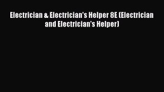 [PDF Download] Electrician & Electrician's Helper 8E (Electrician and Electrician's Helper)