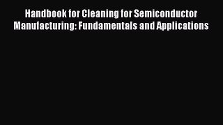 [PDF Download] Handbook for Cleaning for Semiconductor Manufacturing: Fundamentals and Applications