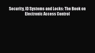 [PDF Download] Security ID Systems and Locks: The Book on Electronic Access Control [Read]