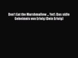 [PDF Download] Don't Eat the Marshmallow ... Yet!: Das süße Geheimnis von Erfolg (Dein Erfolg)