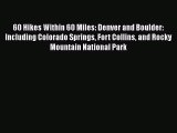 60 Hikes Within 60 Miles: Denver and Boulder: Including Colorado Springs Fort Collins and Rocky