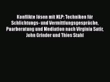 [PDF Download] Konflikte lösen mit NLP: Techniken für Schlichtungs- und Vermittlungsgespräche