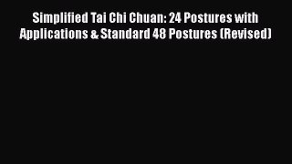 Simplified Tai Chi Chuan: 24 Postures with Applications & Standard 48 Postures (Revised)  Read
