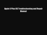 [PDF Download] Apple II Plus/IIE Troubleshooting and Repair Manual [Download] Full Ebook