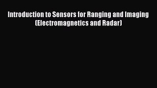 [PDF Download] Introduction to Sensors for Ranging and Imaging (Electromagnetics and Radar)