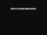 [PDF Download] Audio Ic Op-Amp Applications [Download] Full Ebook