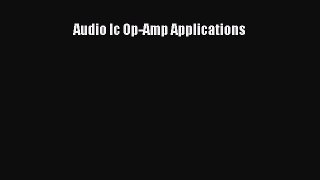 [PDF Download] Audio Ic Op-Amp Applications [Download] Full Ebook