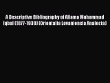 A Descriptive Bibliography of Allama Muhammad Iqbal (1877-1938) (Orientalia Lovaniensia Analecta)