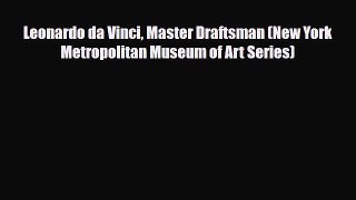 [PDF Download] Leonardo da Vinci Master Draftsman (New York Metropolitan Museum of Art Series)