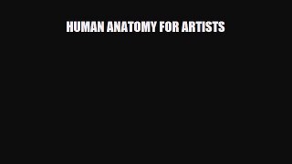 [PDF Download] HUMAN ANATOMY FOR ARTISTS [Download] Full Ebook