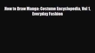 [PDF Download] How to Draw Manga: Costume Encyclopedia Vol 1 Everyday Fashion [PDF] Full Ebook