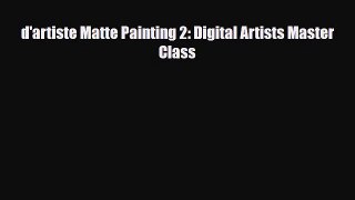 [PDF Download] d'artiste Matte Painting 2: Digital Artists Master Class [Download] Full Ebook