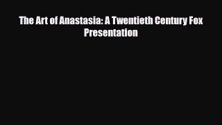 [PDF Download] The Art of Anastasia: A Twentieth Century Fox Presentation [PDF] Full Ebook