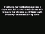 BrainChains: Your thinking brain explained in simple terms. Full of practical tools tips and