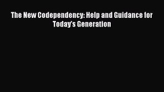 The New Codependency: Help and Guidance for Today's Generation  Free Books