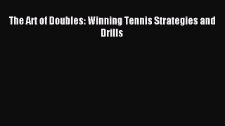 (PDF Download) The Art of Doubles: Winning Tennis Strategies and Drills Read Online