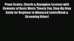 (PDF Download) Piano Scales Chords & Arpeggios Lessons with Elements of Basic Music Theory: